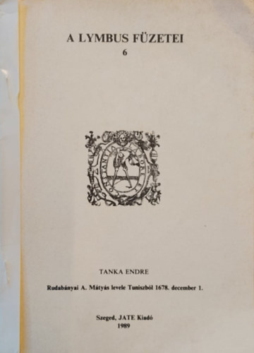 Tanka Endre - Lymbus fzetei 6 - Rudabnyai A. Mtys Levele Tunszbl 1687 december 1.