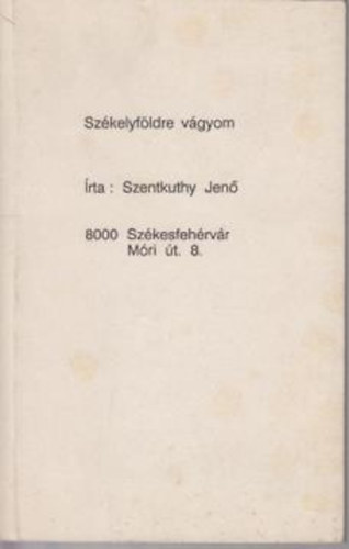 Szentkuthy Jen� - Sz�kelyf�ldre v�gyom