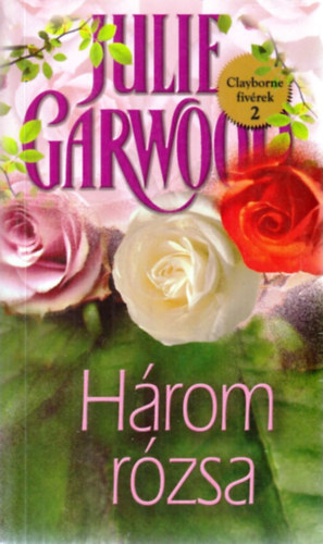Julie Garwood - Hrom rzsa - Clayborne fivrek 2.