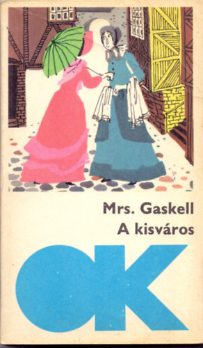 Mrs. Gaskell - A kisv�ros (Cranford)