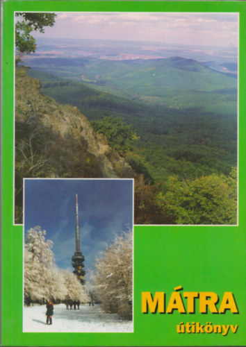 Nagy Ágnes (szerk) - Mátra útikönyv