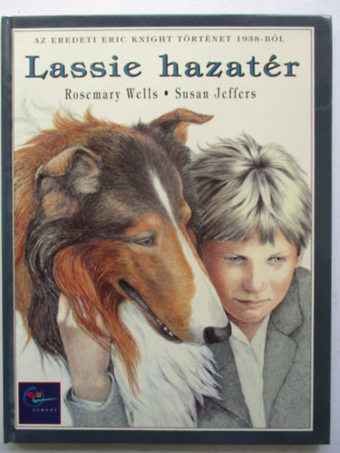 Rosemary-Jeffers, Susan Wells - Lassie hazat�r AZ EREDETI ERIC KNIGHT T�RT�NET 1938-B�L