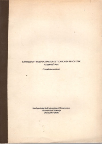 Dr. Gecse Gyula  Benesczky Jzsefn (szerk) - Krosodott mezgazdasgi s technogn terletek hasznostsa (Tmadokumentci)
