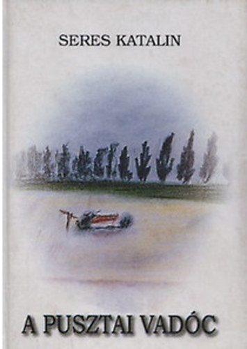 Seres Katalin - A pusztai vadóc
