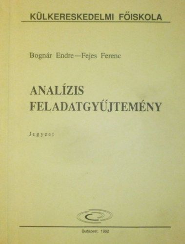Bognr Endre - Fejes Ferenc - Analzis feladatgyjtemny