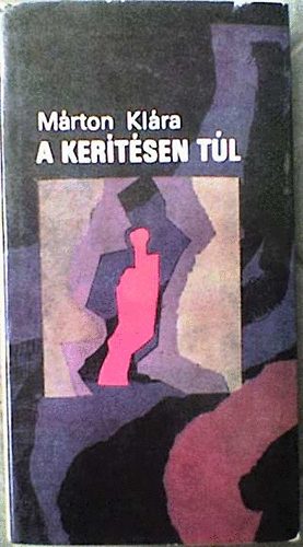 Márton Klára - A kerítésen túl