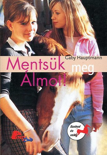 Gaby Hauptmann - Mentsk meg lmot! (Pony Club)