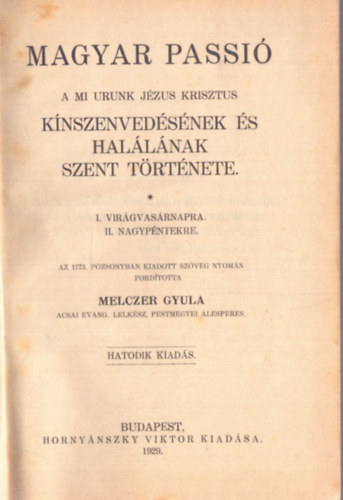 Melczer Gyula - Magyar passió - A mi urunk Jézus Krisztus kínszenvedésének és halálának szent története (1929)