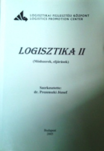 Dr. Prezenszki Jzsef  (szerk.) - Logisztika II. (Mdszerek, eljrsok)