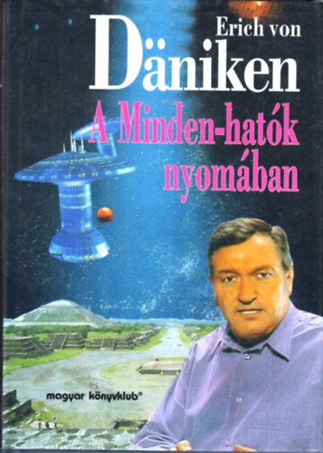 Erich von D�niken - A Minden-hat�k nyom�ban