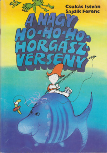 Csuks Istvn -Sajdik Ferenc - A nagy Ho-Ho-Ho-horgsz verseny