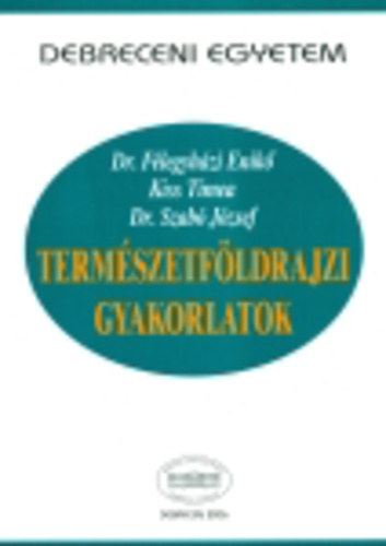 dr. Dr. Flegyhzi Enik, Kiss Tmea Szab Jzsef - Termszetfldrajzi gyakorlatok