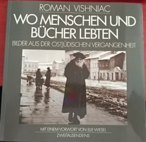 Roman Vishniac - Wo Menschen und Bücher lebten (Bilder der ostjüdischen Vergangenheit)