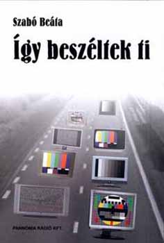 Szab� Be�ta - �gy besz�ltek ti