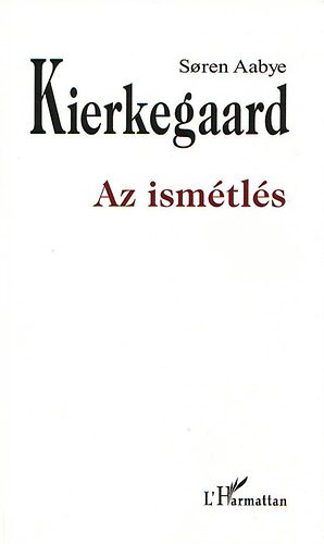Soren Kierkegaard - Az ismétlés