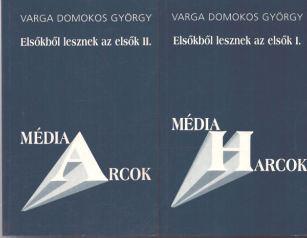 Varga Domokos Gy�rgy - Els�kb�l lesznek az els�k I-II. (A magyar m�dia metamorf�zisa)