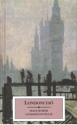 Noran Kiad� - Londoni es� (magyar �r�k londoni novell�i)