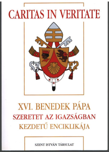 Horv�th P�l  D�r Katalin (szerk.) - XVI. Benedek P�pa szeretet az igazs�gban kezdet� enciklik�ja