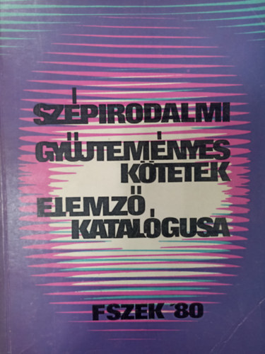 Csoma Mihlyn  (szerk.) - Szpirodalmi gyjtemnyes ktetek elemz katalgusa