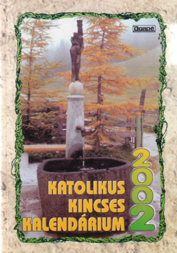 Katolikus Kincses Kalend�rium 2002.