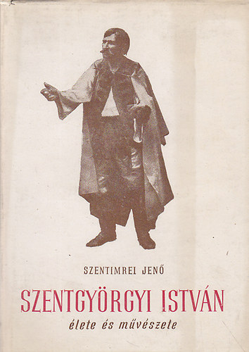 Szentimrei Jen� - Szentgy�rgyi Istv�n �lete �s m�v�szete