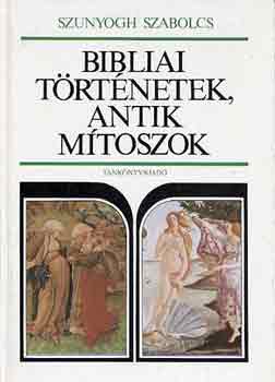 Szunyogh Szabolcs - Bibliai trtnetek, antik mtoszok