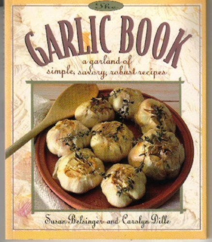 Carolyn Dille Susan Belsinger - The Garlic Book