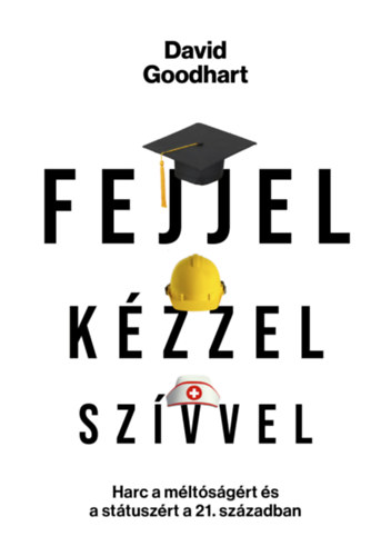 David Goodhart - Fejjel, kzzel, szvvel