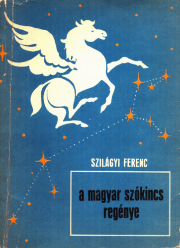 Szilgyi Ferenc - A magyar szkincs regnye