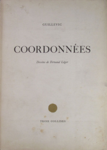 Guillevic - Coordonn�es. Dessins de Fernand L�ger