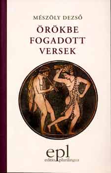 Mészöly Dezső - Örökbe fogadott versek (válogatott műfordítások)