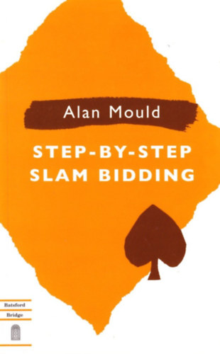 Alan Mould - Step-By-Step Slam Bidding