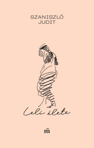 Szaniszló Judit - Leli élete