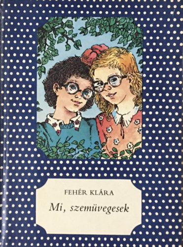 Fehr Klra - Mi, szemvegesek