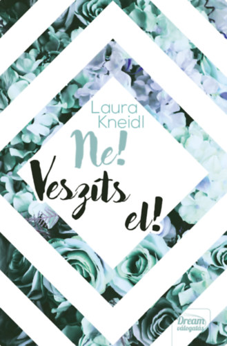 Laura Kneidl - Ne! Veszts el!