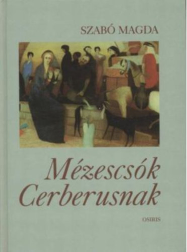 Szab Magda - Mzescsk Cerberusnak