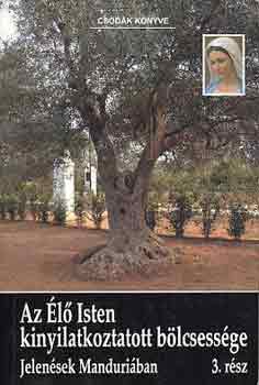 Az �l� Isten kinyilatkoztatott b�lcsess�ge 3.- Jelen�sek Manduri�ban