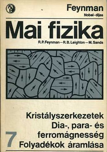 Feynman; Leighton; Sands - Mai fizika 7.: Kristlyszerkezetek - Dia-, para- s ferromgnessg - Folyadkok ramlsa