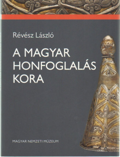 R�v�sz L�szl� - A magyar honfoglal�s kora