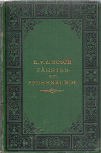 E. v. d. Bosch - Fahrten- und Spurenkunde (nyomkvets)
