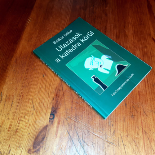 Balzs Ildik - Utazsok a katedra krl