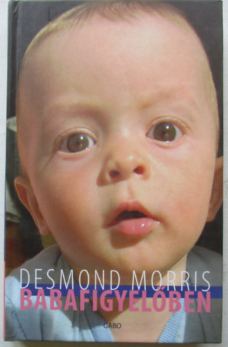 Desmond Morris - Babafigyelben