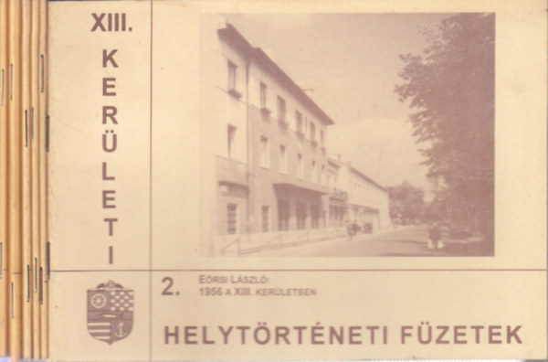 6. db Helytörténeti Füzetek: XIII. kerület: 2, 5, 7, 8, 9, 10.