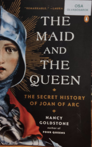 Nancy Goldstone - The Maid and the Queen: The Secret History of Joan of Arc