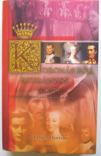 Daniel Florion - Koronás fők botrányos élete