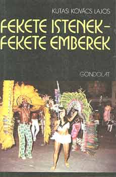 Kutasi Kovács Lajos - Fekete istenek - fekete emberek