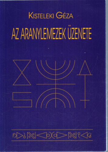 Kisteleki G�za - Az aranylemezek �zenete