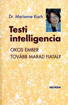 Marianne Koch Dr. - Testi intelligencia (okos ember tovbb marad fiatal?)
