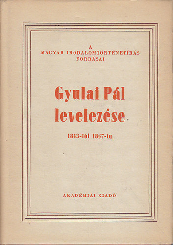 Somogyi Sndor - Gyulai Pl levelezse 1843-tl 1867-ig
