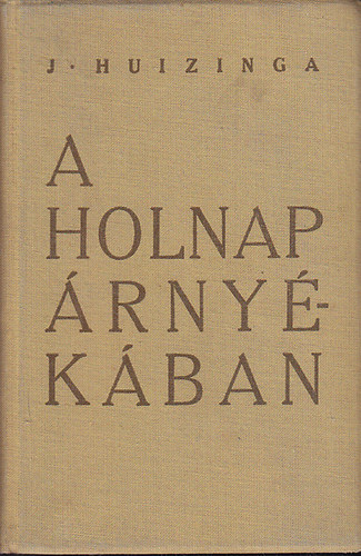 Johann Huizinga - A holnap rnykban